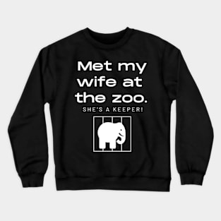 Met my wife at the zoo Crewneck Sweatshirt